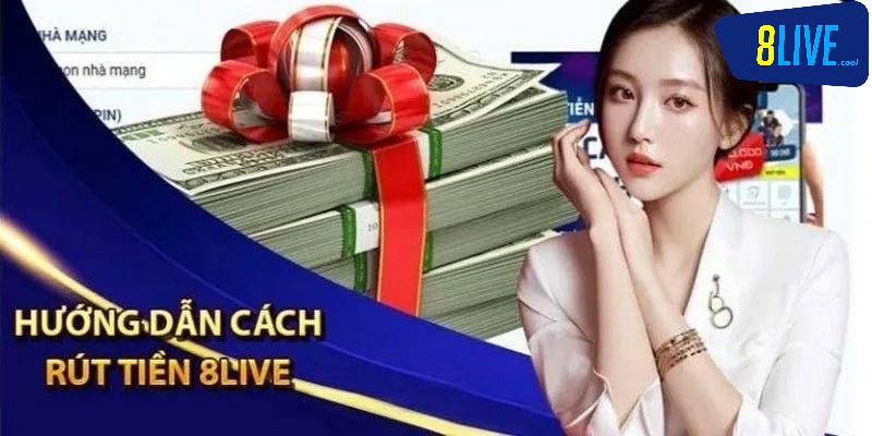 Rút Tiền 8live 1 Hướng dẫn cách rút tiền 8live nhanh chóng