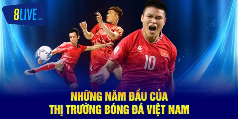 Những năm đầu của thị trường bóng đá Việt Nam