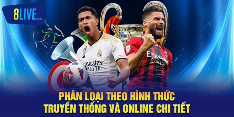 Phân loại theo hình thức truyền thống và online chi tiết