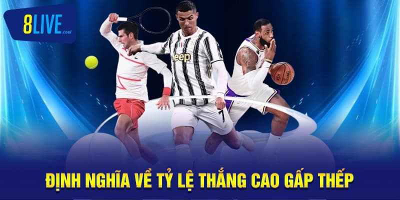Định nghĩa về tỷ lệ thắng cao gấp thếp