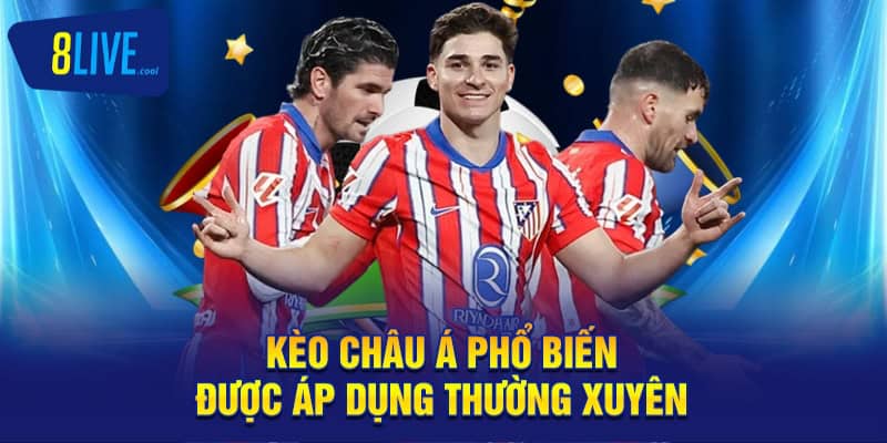 Kèo châu Á phổ biến được áp dụng thường xuyên