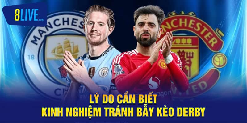Lý do cần biết kinh nghiệm tránh bẫy kèo derby