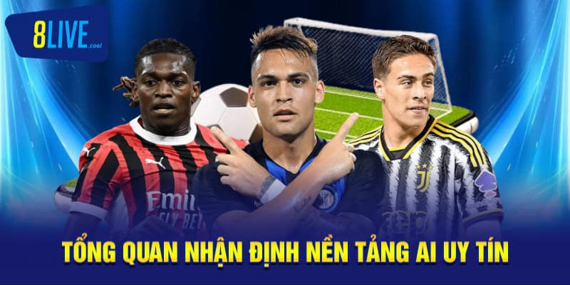 Tổng quan nhận định nền tảng AI uy tín